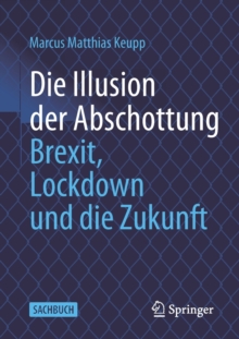 Image for Die Illusion der Abschottung : Brexit, Lockdown und die Zukunft