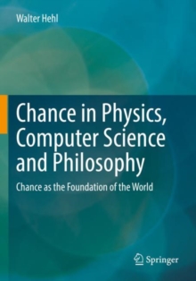 Image for Chance in Physics, Computer Science and Philosophy