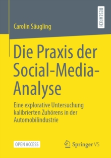 Image for Die Praxis der Social-Media-Analyse: Eine explorative Untersuchung kalibrierten Zuhorens in der Automobilindustrie
