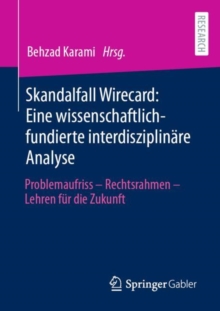 Image for Skandalfall Wirecard: Eine Wissenschaftlich-Fundierte Interdisziplinare Analyse: Problemaufriss - Rechtsrahmen - Lehren Fur Die Zukunft