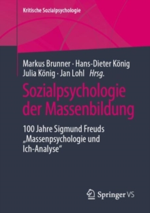Image for Sozialpsychologie der Massenbildung : 100 Jahre Sigmund Freuds "Massenpsychologie und Ich-Analyse"