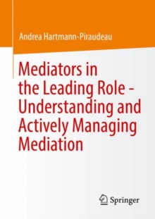 Image for Mediators in the Leading Role - Understanding and Actively Managing Mediation