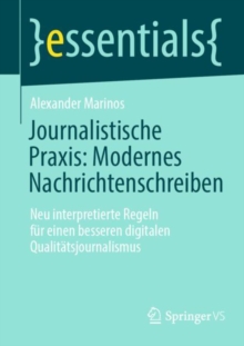 Image for Journalistische Praxis: Modernes Nachrichtenschreiben: Neu Interpretierte Regeln Fur Einen Besseren Digitalen Qualitatsjournalismus