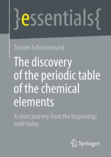 Image for The discovery of the periodic table of the chemical elements  : a short journey from the beginnings until today