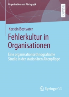 Image for Fehlerkultur in Organisationen: Eine Organisationsethnografische Studie in Der Stationaren Altenpflege