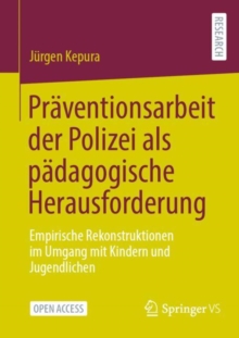 Image for Präventionsarbeit Der Polizei Als Pädagogische Herausforderung: Empirische Rekonstruktionen Im Umgang Mit Kindern Und Jugendlichen
