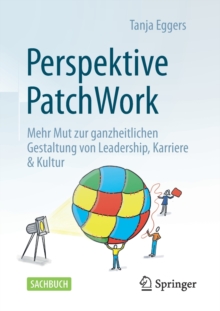 Image for Perspektive Patchwork : Mehr Mut zur ganzheitlichen Gestaltung von Leadership, Karriere & Kultur