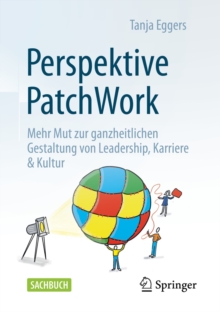 Image for Perspektive Patchwork: Mehr Mut Zur Ganzheitlichen Gestaltung Von Leadership, Karriere & Kultur