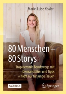 Image for 80 Menschen - 80 Storys: Inspirierende Berufswege mit Denkanstoen und Tipps - nicht nur fur junge Frauen