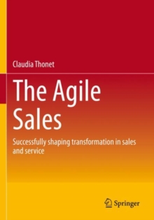 Image for The agile sales  : successfully shaping transformation in sales and service