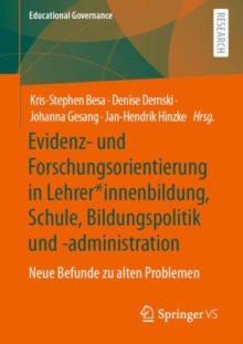 Image for Evidenz- Und Forschungsorientierung in Lehrer*innenbildung, Schule, Bildungspolitik Und -Administration: Neue Befunde Zu Alten Problemen