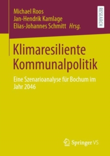 Image for Klimaresiliente Kommunalpolitik: Eine Szenarioanalyse Fur Bochum Im Jahr 2046