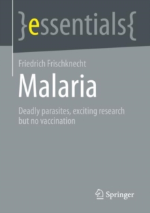 Image for Malaria  : deadly parasites, exciting research and no vaccination