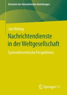 Image for Nachrichtendienste in Der Weltgesellschaft: Systemtheoretische Perspektiven