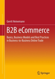 Image for B2B eCommerce: Basics, Business Models and Best Practices in Business-to-Business Online Trade
