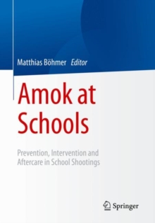 Image for Amok at schools  : prevention, intervention and aftercare in school shootings
