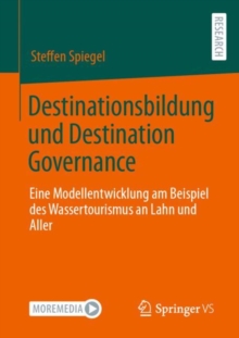 Image for Destinationsbildung Und Destination Governance: Eine Modellentwicklung Am Beispiel Des Wassertourismus an Lahn Und Aller