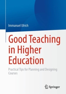 Image for Good teaching in higher education  : practical tips for planning and designing courses