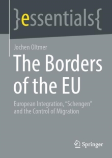 Image for Borders of the EU: European Integration, "Schengen" and the Control of Migration