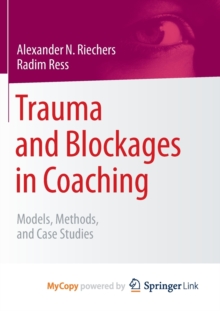 Image for Trauma and Blockages in Coaching : Models, Methods, and Case Studies