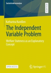 Image for The Independent Variable Problem: Welfare Stateness as an Explanatory Concept