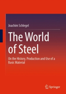 Image for The world of steel  : on the history, production and use of a basic material