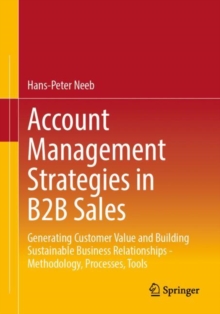 Image for Account Management Strategies in B2B Sales: Generating Customer Value and Building Sustainable Business Relationships - Methodology, Processes, Tools