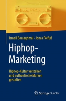 Image for Hiphop-Marketing: Hiphop-Kultur Verstehen Und Authentische Marken Gestalten