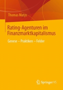 Image for Rating-Agenturen Im Finanzmarktkapitalismus: Genese - Praktiken - Felder