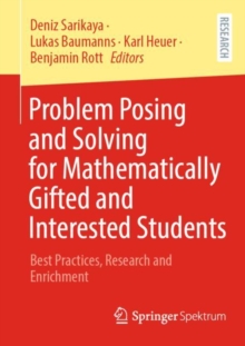 Image for Problem posing and solving for mathematically gifted and interested students  : best practices, research and enrichment