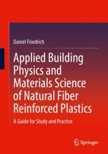Image for Applied building physics and materials science of natural fiber reinforced plastics  : a guide for study and practice