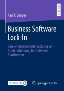 Image for Business Software Lock-In: Eine Empirische Untersuchung Von Anbieterbindung Bei Software-Plattformen