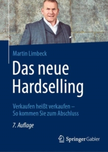 Image for Das Neue Hardselling: Verkaufen Heit Verkaufen - So Kommen Sie Zum Abschluss