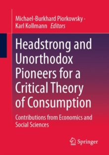 Image for Headstrong and Unorthodox Pioneers for a Critical Theory of Consumption