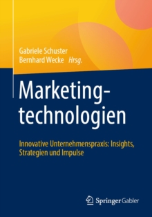 Image for Marketingtechnologien: Innovative Unternehmenspraxis: Insights, Strategien Und Impulse