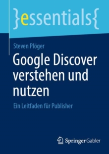 Image for Google Discover Verstehen Und Nutzen: Ein Leitfaden Fur Publisher
