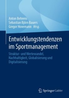 Image for Entwicklungstendenzen im Sportmanagement : Struktur- und Wertewandel, Nachhaltigkeit, Globalisierung und Digitalisierung