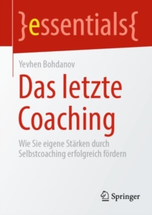 Image for Das letzte Coaching : Wie Sie eigene Starken durch Selbstcoaching erfolgreich fordern