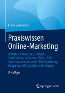 Image for Praxiswissen Online-Marketing : Affiliate-, Influencer-, Content-, Social-Media-, Amazon-, Voice-, B2B-, Sprachassistenten- und E-Mail-Marketing, Google Ads, SEO, kunstliche Intelligenz