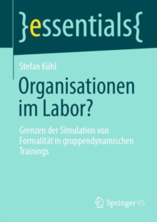 Image for Organisationen im Labor? : Grenzen der Simulation von Formalitat in gruppendynamischen Trainings
