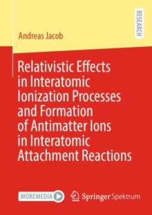 Image for Relativistic Effects in Interatomic Ionization Processes and Formation of Antimatter Ions in Interatomic Attachment Reactions
