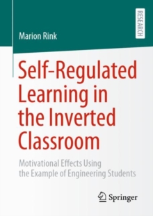 Image for Self-regulated learning in the inverted classroom  : motivational effects using the example of engineering students