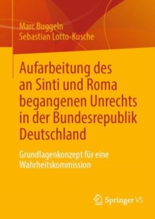 Image for Aufarbeitung des an Sinti und Roma begangenen Unrechts in der Bundesrepublik Deutschland : Grundlagenkonzept fur eine Wahrheitskommission