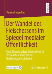 Image for Der Wandel des Fleischessens im Spiegel medialer Offentlichkeit : Eine Diskursanalyse uber kollektive Wissensbestande von der Nachkriegszeit bis heute