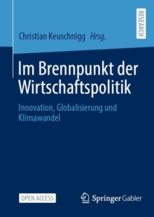 Image for Im Brennpunkt der Wirtschaftspolitik : Innovation, Globalisierung und Klimawandel