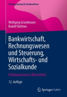 Image for Bankwirtschaft, Rechnungswesen und Steuerung, Wirtschafts- und Sozialkunde : Prufungswissen in Ubersichten