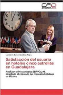 Image for Satisfaccion del Usuario En Hoteles Cinco Estrellas En Guadalajara