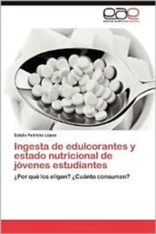 Image for Ingesta de Edulcorantes y Estado Nutricional de Jovenes Estudiantes