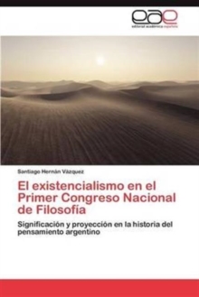 Image for El Existencialismo En El Primer Congreso Nacional de Filosofia