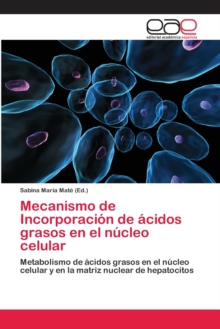 Image for Mecanismo de Incorporacion de acidos grasos en el nucleo celular